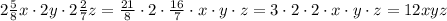 2\frac58x\cdot2y\cdot2\frac27z=\frac{21}8\cdot2\cdot\frac{16}7\cdot x\cdot y\cdot z=3\cdot2\cdot2\cdot x\cdot y\cdot z=12xyz