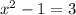 x^2-1=3