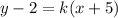 y-2=k(x+5)