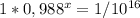 1*0,988^x=1/10^{16}