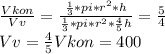 \frac{Vkon}{Vv}= \frac{ \frac{1}{3}*pi* r^{2}*h }{\frac{1}{3}*pi* r^{2}* \frac{4}{5} h } = \frac{5}{4} \\ Vv= \frac{4}{5} Vkon=400 &#10;&#10;