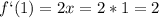 f`(1)=2x=2*1=2