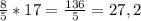 \frac{8}{5} * 17 = \frac{136}{5} = 27,2