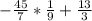 -\frac{45}{7} * \frac{1}{9} + \frac{13}{3}