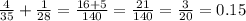 \frac{4}{35} + \frac{1}{28} = \frac{16+5}{140} = \frac{21}{140} = \frac{3}{20} = 0.15