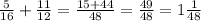 \frac{5}{16} + \frac{11}{12} = \frac{15+44}{48} = \frac{49}{48} = 1\frac{1}{48}