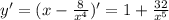 y'=(x- \frac{8}{x^4})'=1+ \frac{32}{x^5}