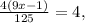 \frac{4(9x-1)}{125} =4,