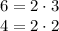 6=2\cdot 3\\4=2\cdot 2