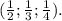 (\frac{1}{2};\frac{1}{3};\frac{1}{4}).