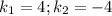 k_1=4; k_2=-4