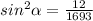 sin^2 \alpha = \frac{12}{1693}