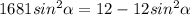 1681sin^2 \alpha =12-12sin^2 \alpha