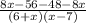 \frac{8x - 56 - 48 - 8x}{(6 + x) (x - 7)}