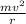 \frac{m v^{2} }{r}