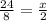 \frac{24}{8}= \frac{x}{2}