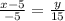 \frac{x - 5}{-5} = \frac{y}{15}