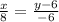 \frac{x}{8}=\frac{y-6}{-6}