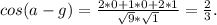 cos(a-g)= \frac{2*0+1*0+2*1}{ \sqrt{9}* \sqrt{1} } = \frac{2}{3}.