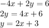 -4x+2y=6\\2y=4x+6\\y=2x+3