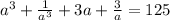 a^3+ \frac{1}{a^3}+3a+ \frac{3}{a} =125