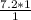 \frac{7.2*1}{1}