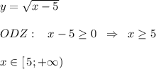 y=\sqrt{x-5}\\\\ODZ:\; \; \; x-5 \geq 0\; \; \Rightarrow \; \; x \geq 5\\\\x\in [\, 5;+\infty )