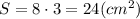 S=8\cdot 3=24(cm^2)