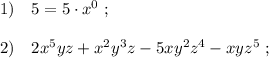 1)\quad 5=5\cdot x^0\; ;\\\\2)\quad 2x^5yz+x^2y^3z-5xy^2z^4-xyz^5\; ;