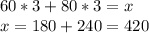 60*3+80*3=x\\&#10;x=180+240=420