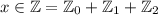 x \in \mathbb{Z} = \mathbb{Z}_0 + \mathbb{Z}_1 + \mathbb{Z}_2