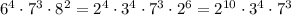 6^4\cdot7^3\cdot8^2=2^4\cdot3^4\cdot7^3\cdot2^6=2^{10}\cdot3^4\cdot7^3