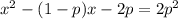 x^2-(1-p)x-2p=2p^2