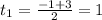 t_1= \frac{-1+3}{2} =1