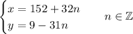 \displaystyle {\begin{cases}x=152+32n}\\y=9-31n}\end{cases}}\quad n\in \mathbb {Z}