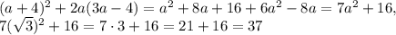 (a+4)^2+2a(3a-4)=a^2+8a+16+6a^2-8a=7a^2+16, \\ 7(\sqrt{3})^2+16=7\cdot3+16=21+16=37