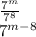 \frac{7 ^{m} }{ {7}^{8} } \\ {7}^{m - 8}