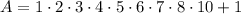 A = 1 \cdot 2 \cdot 3 \cdot 4 \cdot 5 \cdot 6 \cdot 7 \cdot 8 \cdot 10 + 1