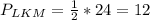 P_{LKM}= \frac{1}{2}*24=12