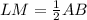 LM= \frac{1}{2} AB