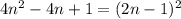 4n^2-4n+1=(2n-1)^2