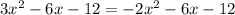 3x^2-6x-12=-2x^2-6x-12