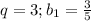 q=3; b_1=\frac{3}{5}