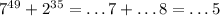 7^{49}+2^{35}=\dots7+\dots8=\dots5