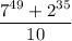 \dfrac{7^{49}+2^{35}}{10}