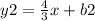 y2= \frac{4}{3} x+b2