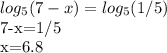 log_5 (7-x)=log_5 (1/5)&#10;&#10;7-x=1/5&#10;&#10;x=6.8