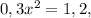 0,3 x^{2} =1,2,