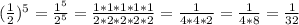 (\frac{1}{2} )^5= \frac{ 1^{5}}{2^{5} } = \frac{1*1*1*1*1}{2*2*2*2*2}= \frac{1}{4*4*2} = \frac{1}{4*8} = \frac{1}{32}