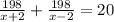 \frac{198}{x+2} +\frac{198}{x-2} =20